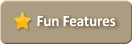 Fun Features